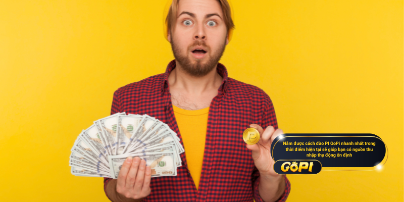 Nắm được cách đào PI GoPi nhanh nhất trong thời điểm hiện tại sẽ giúp bạn có nguồn thu nhập thụ động ổn định