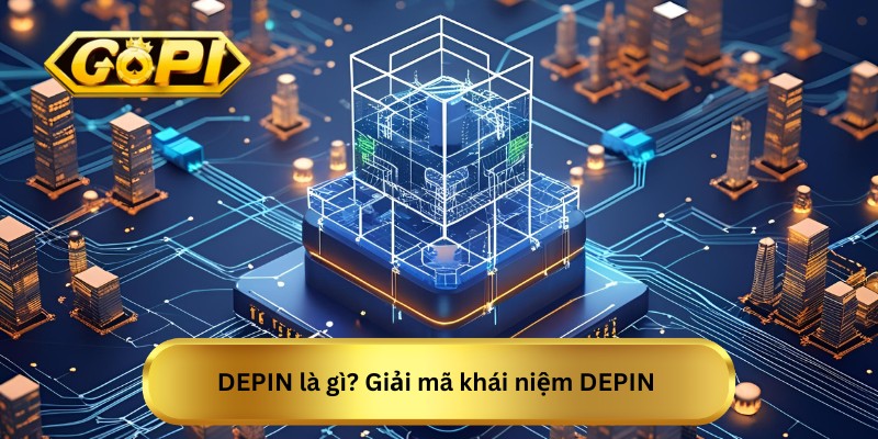 DEPIN là gì? Định nghĩa về DEPIN