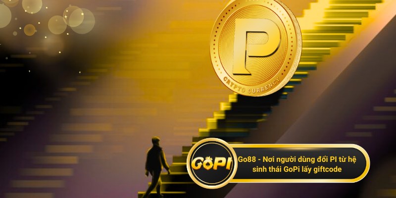 Go88 - nới người dùng đổi PI từ hệ sinh thái GoPi lấy giftcode tiền thật