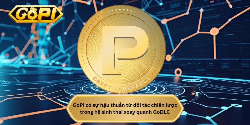 GoPi có sự hậu thuẫn xoay quanh hệ sinh thái GoDLC