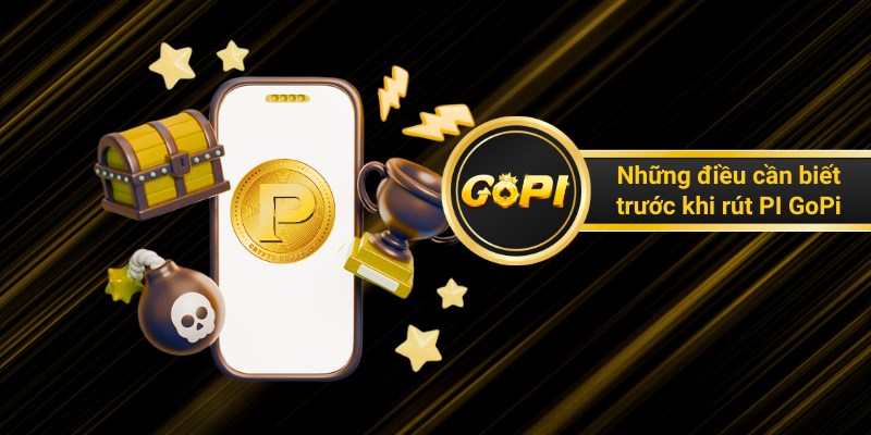 Những điều cần biết trước khi rút PI GoPi