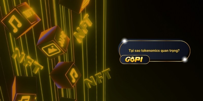 Tại sao tokenomics lại quan trọng trong dự án