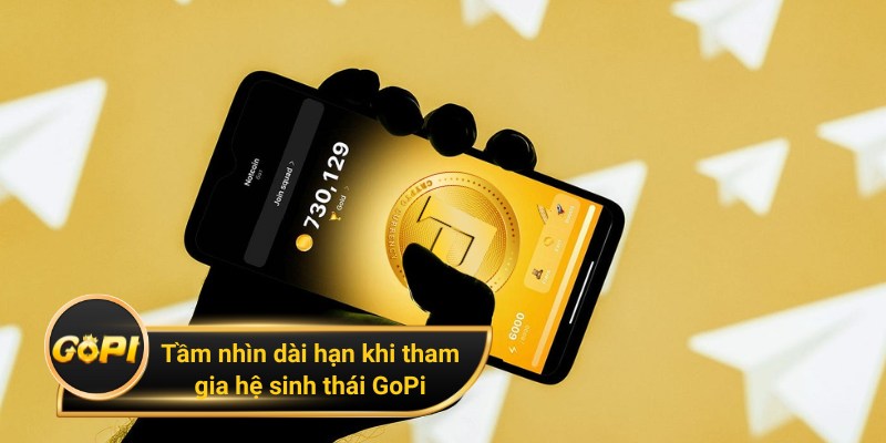 Tầm nhìn dài hạn khi tham gia hệ sinh thái GoPi