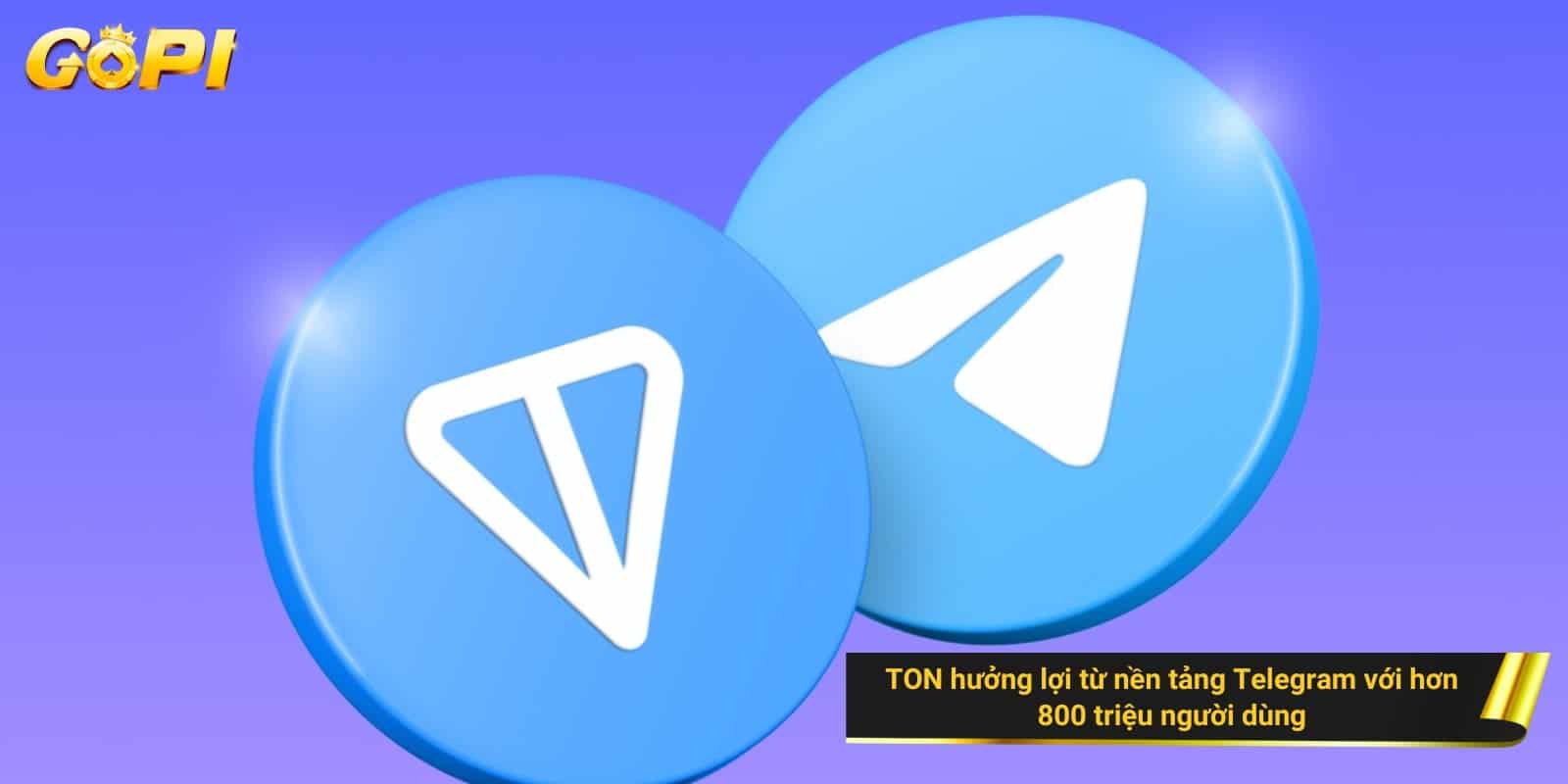 TON hưởng lợi từ nền tảng Telegram với hơn 800 triệu người dùng