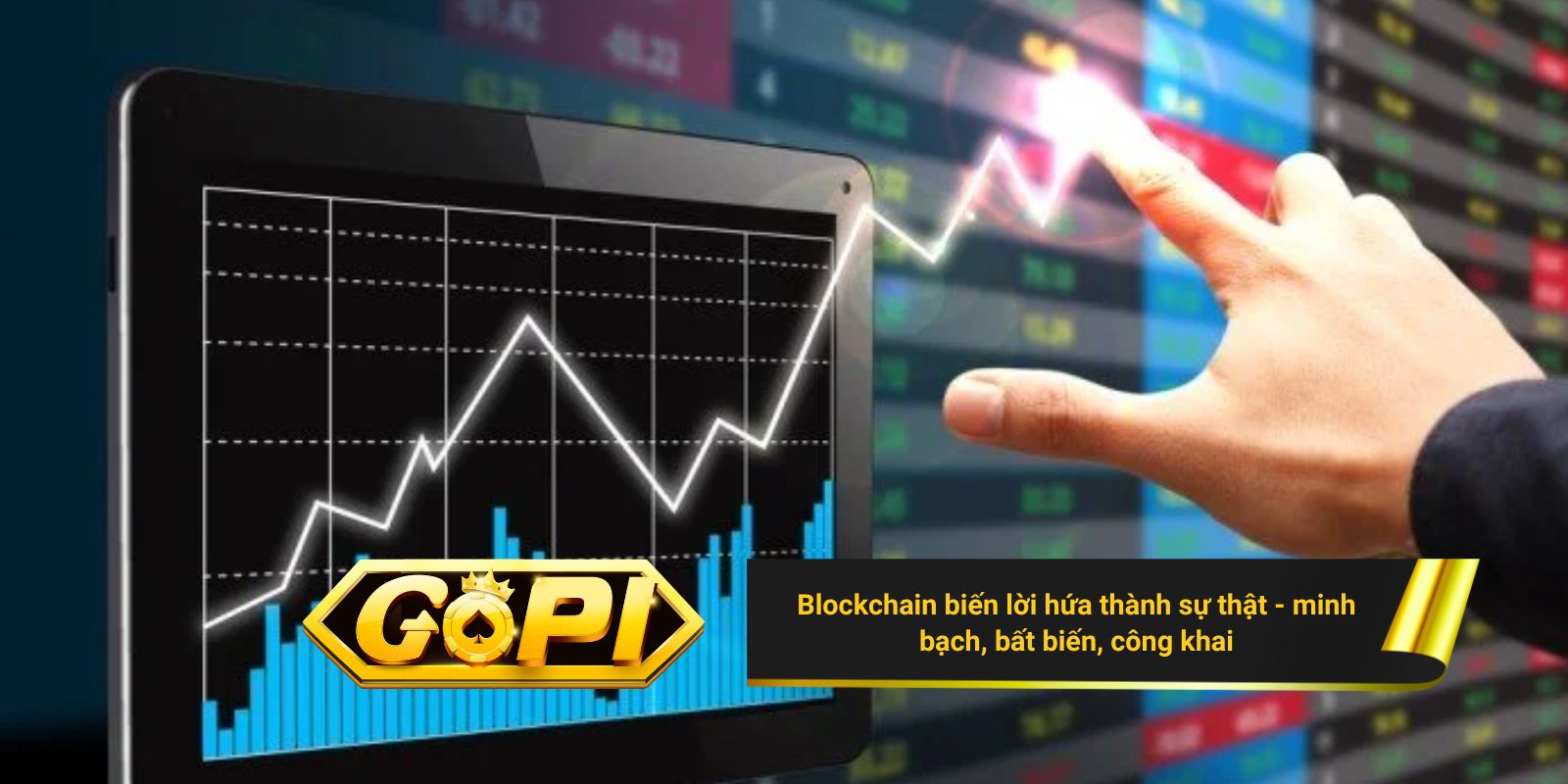Blockchain biến lời hứa thành sự thật - minh bạch, bất biến, công khai