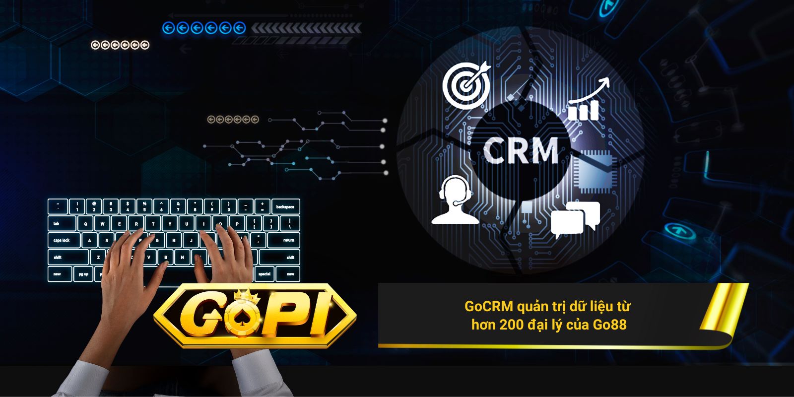 GoCRM quản trị dữ liệu từ hơn 200 đại lý của Go88