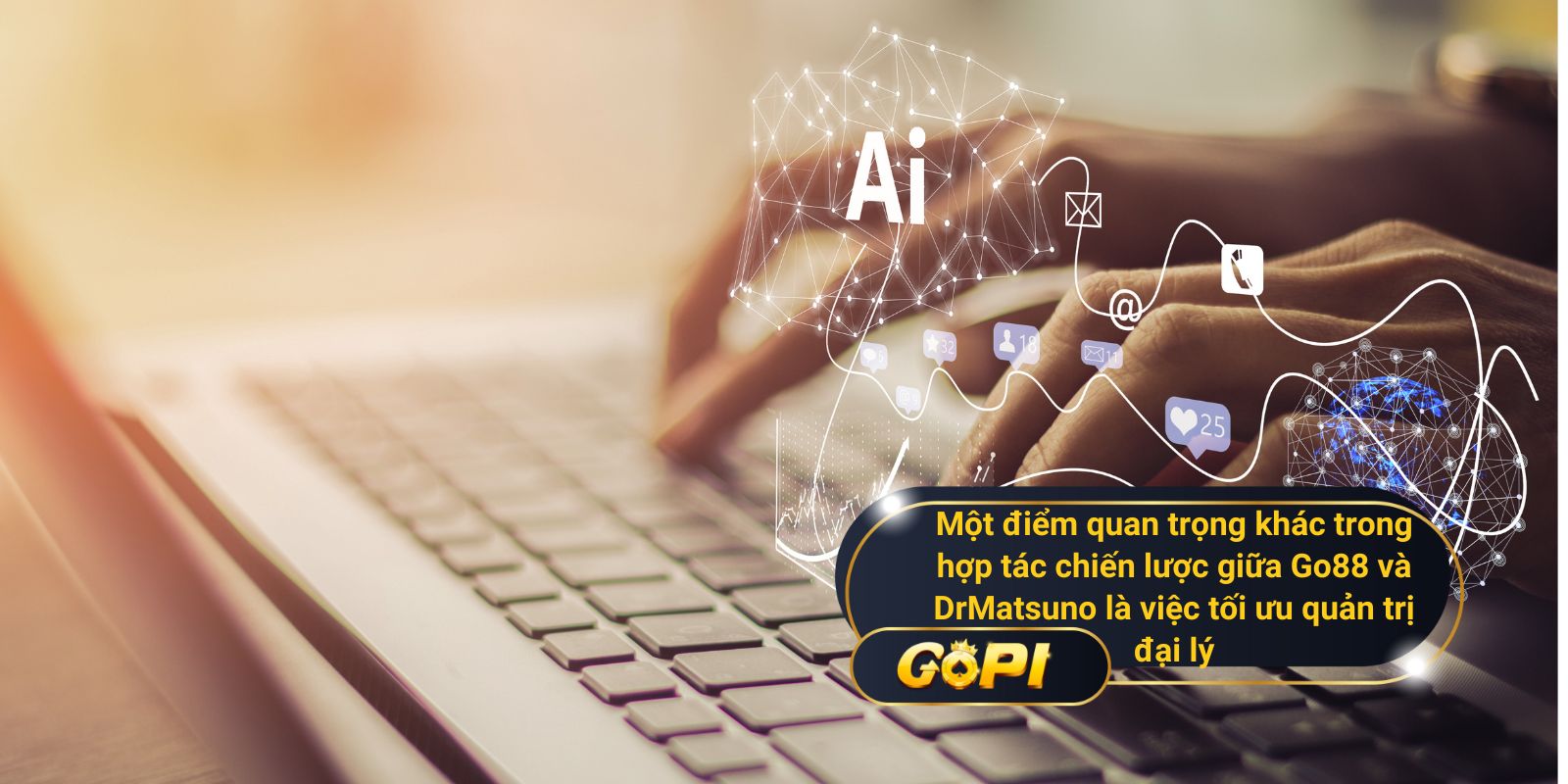 Một điểm quan trọng khác trong hợp tác chiến lược giữa Go88 và DrMatsuno là việc tối ưu quản trị đại lý